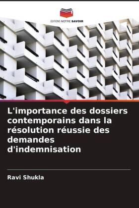 Shukla |  L'importance des dossiers contemporains dans la résolution réussie des demandes d'indemnisation | Buch |  Sack Fachmedien
