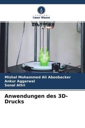 Ali Aboobacker / Aggarwal / Attri |  Anwendungen des 3D-Drucks | Buch |  Sack Fachmedien
