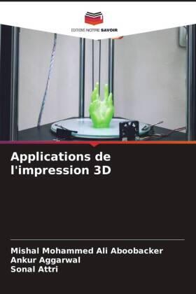 Ali Aboobacker / Aggarwal / Attri |  Applications de l'impression 3D | Buch |  Sack Fachmedien