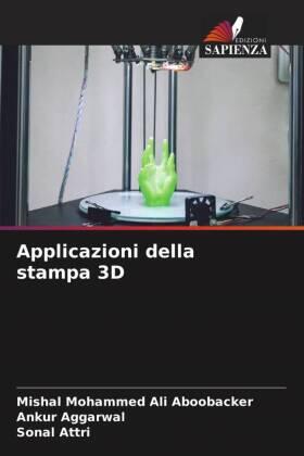 Ali Aboobacker / Aggarwal / Attri |  Applicazioni della stampa 3D | Buch |  Sack Fachmedien