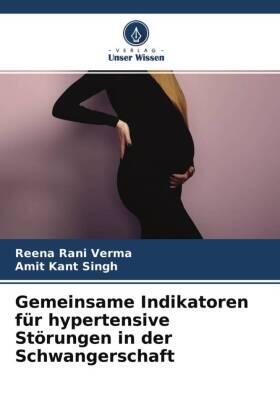 Verma / Singh |  Gemeinsame Indikatoren für hypertensive Störungen in der Schwangerschaft | Buch |  Sack Fachmedien