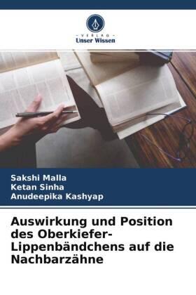 Malla / Sinha / Kashyap |  Auswirkung und Position des Oberkiefer-Lippenbändchens auf die Nachbarzähne | Buch |  Sack Fachmedien