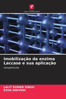Kumar Singh / Dwivedi |  Imobilização da enzima Laccase e sua aplicação | Buch |  Sack Fachmedien