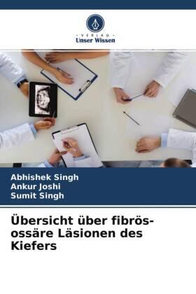 Singh / Joshi |  Übersicht über fibrös-ossäre Läsionen des Kiefers | Buch |  Sack Fachmedien