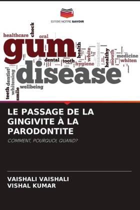 Vaishali / Kumar |  LE PASSAGE DE LA GINGIVITE À LA PARODONTITE | Buch |  Sack Fachmedien