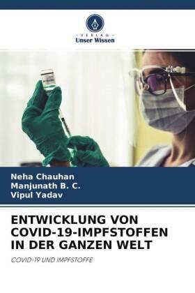 Chauhan / B. C. / Yadav |  ENTWICKLUNG VON COVID-19-IMPFSTOFFEN IN DER GANZEN WELT | Buch |  Sack Fachmedien