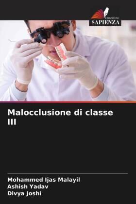 Malayil / Yadav / Joshi |  Malocclusione di classe III | Buch |  Sack Fachmedien