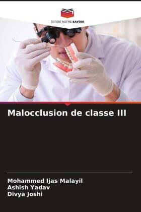 Malayil / Yadav / Joshi |  Malocclusion de classe III | Buch |  Sack Fachmedien