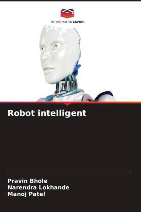 Bhole / Lokhande / Patel |  Robot intelligent | Buch |  Sack Fachmedien
