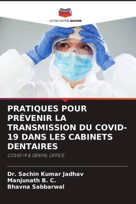 Jadhav / B. C. / Sabbarwal |  PRATIQUES POUR PRÉVENIR LA TRANSMISSION DU COVID-19 DANS LES CABINETS DENTAIRES | Buch |  Sack Fachmedien
