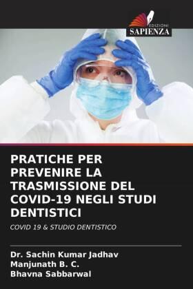Jadhav / B. C. / Sabbarwal |  PRATICHE PER PREVENIRE LA TRASMISSIONE DEL COVID-19 NEGLI STUDI DENTISTICI | Buch |  Sack Fachmedien