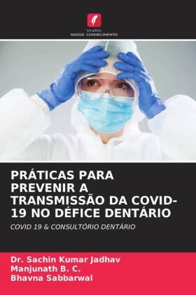 Jadhav / B. C. / Sabbarwal |  PRÁTICAS PARA PREVENIR A TRANSMISSÃO DA COVID-19 NO DÉFICE DENTÁRIO | Buch |  Sack Fachmedien