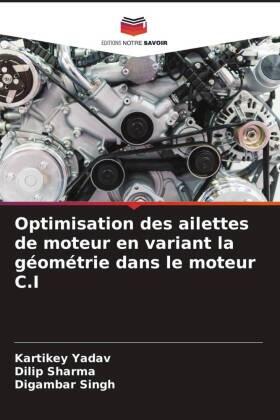 Yadav / Sharma / Singh |  Optimisation des ailettes de moteur en variant la géométrie dans le moteur C.I | Buch |  Sack Fachmedien