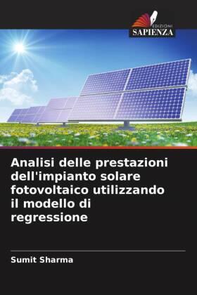 Sharma |  Analisi delle prestazioni dell'impianto solare fotovoltaico utilizzando il modello di regressione | Buch |  Sack Fachmedien