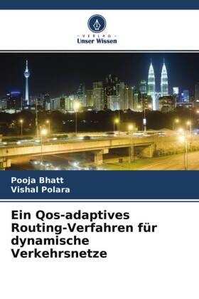 Bhatt / Polara |  Ein Qos-adaptives Routing-Verfahren für dynamische Verkehrsnetze | Buch |  Sack Fachmedien