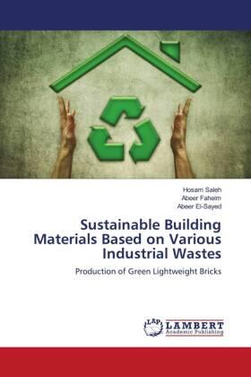 Saleh / Faheim / El-Sayed |  Sustainable Building Materials Based on Various Industrial Wastes | Buch |  Sack Fachmedien