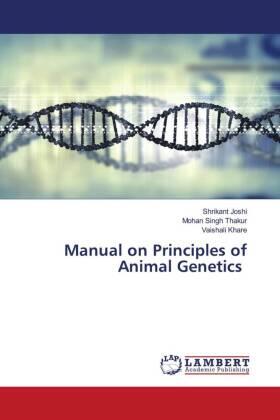 Joshi / Thakur / Khare |  Manual on Principles of Animal Genetics | Buch |  Sack Fachmedien