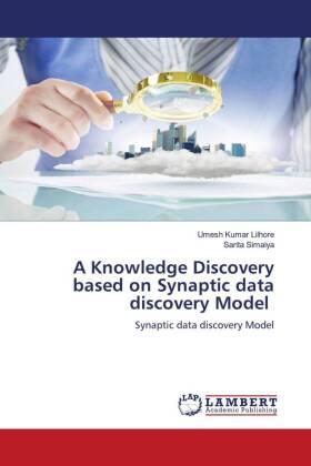 Lilhore / Simaiya |  A Knowledge Discovery based on Synaptic data discovery Model | Buch |  Sack Fachmedien