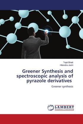 Bhatt / Joshi |  Greener Synthesis and spectroscopic analysis of pyrazole derivatives | Buch |  Sack Fachmedien