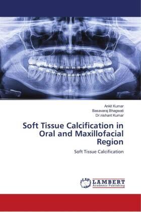 Kumar / Bhagwati |  Soft Tissue Calcification in Oral and Maxillofacial Region | Buch |  Sack Fachmedien