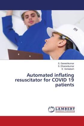 Ganeshkumar / Dharanikumar / Venkatesh |  Automated inflating resuscitator for COVID 19 patients | Buch |  Sack Fachmedien