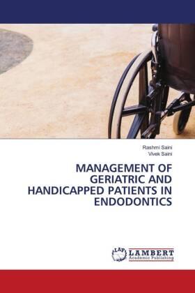 Saini |  MANAGEMENT OF GERIATRIC AND HANDICAPPED PATIENTS IN ENDODONTICS | Buch |  Sack Fachmedien