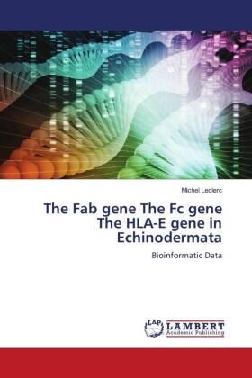 Leclerc |  The Fab gene The Fc gene The HLA-E gene in Echinodermata | Buch |  Sack Fachmedien