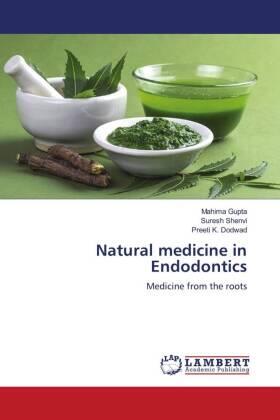 Gupta / Shenvi / Dodwad |  Natural medicine in Endodontics | Buch |  Sack Fachmedien