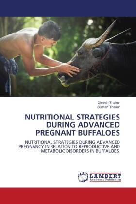 Thakur |  NUTRITIONAL STRATEGIES DURING ADVANCED PREGNANT BUFFALOES | Buch |  Sack Fachmedien