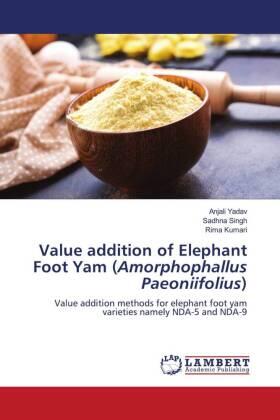 Yadav / Singh / Kumari |  Value addition of Elephant Foot Yam (Amorphophallus Paeoniifolius) | Buch |  Sack Fachmedien