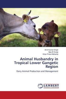 Kumar Singh / B Durge / Mohanta |  Animal Husbandry in Tropical Lower Gangetic Region | Buch |  Sack Fachmedien
