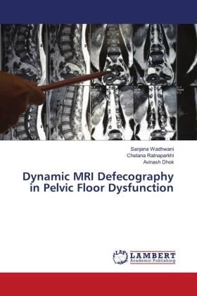 Wadhwani / Ratnaparkhi / Dhok |  Dynamic MRI Defecography in Pelvic Floor Dysfunction | Buch |  Sack Fachmedien