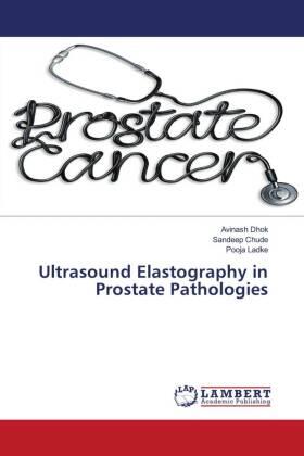 Dhok / Chude / Ladke |  Ultrasound Elastography in Prostate Pathologies | Buch |  Sack Fachmedien