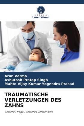 Verma / Singh / Yogendra Prasad |  TRAUMATISCHE VERLETZUNGEN DES ZAHNS | Buch |  Sack Fachmedien