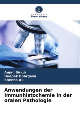 Singh / Bhargava / Ali |  Anwendungen der Immunhistochemie in der oralen Pathologie | Buch |  Sack Fachmedien