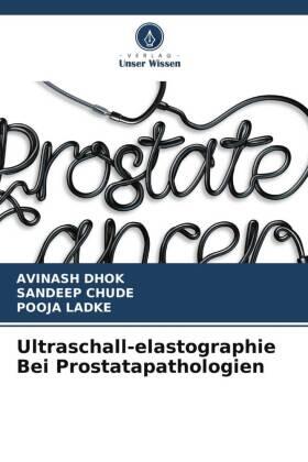 Dhok / Chude / Ladke |  Ultraschall-elastographie Bei Prostatapathologien | Buch |  Sack Fachmedien