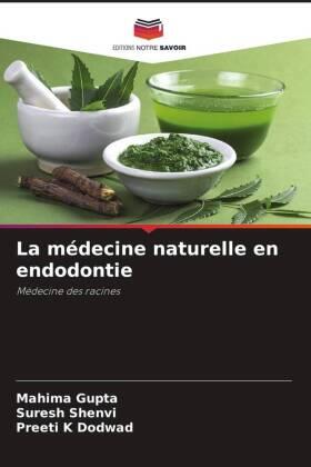 Gupta / Shenvi / Dodwad |  La médecine naturelle en endodontie | Buch |  Sack Fachmedien