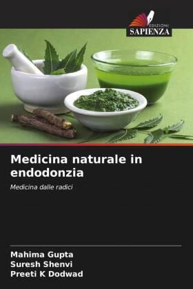 Gupta / Shenvi / Dodwad |  Medicina naturale in endodonzia | Buch |  Sack Fachmedien