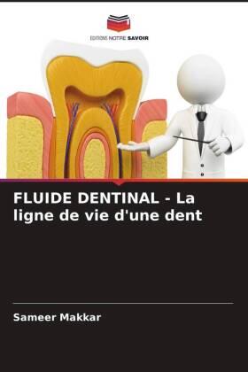 Makkar |  FLUIDE DENTINAL - La ligne de vie d'une dent | Buch |  Sack Fachmedien