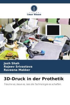 Shah / Srivastava / Makker |  3D-Druck in der Prothetik | Buch |  Sack Fachmedien