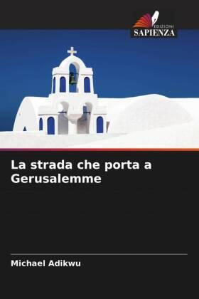 Adikwu |  La strada che porta a Gerusalemme | Buch |  Sack Fachmedien