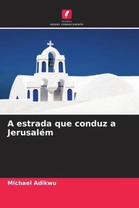 Adikwu |  A estrada que conduz a Jerusalém | Buch |  Sack Fachmedien