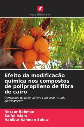 Rahman / Islam / Rahman Sobuz |  Efeito da modificação química nos compostos de polipropileno de fibra de cairo | Buch |  Sack Fachmedien