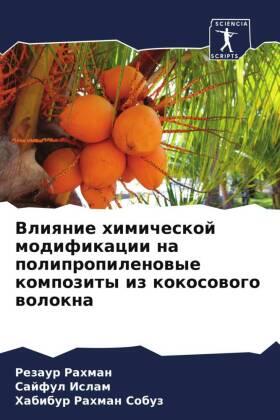 Rahman / Islam / Rahman Sobuz |  Vliqnie himicheskoj modifikacii na polipropilenowye kompozity iz kokosowogo wolokna | Buch |  Sack Fachmedien