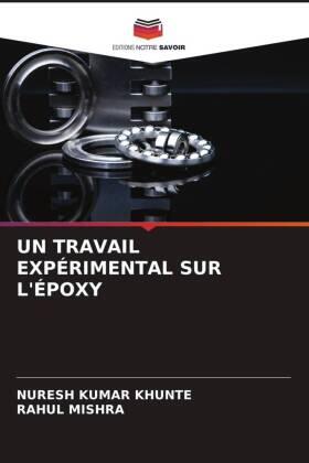 Khunte / Mishra |  UN TRAVAIL EXPÉRIMENTAL SUR L'ÉPOXY | Buch |  Sack Fachmedien