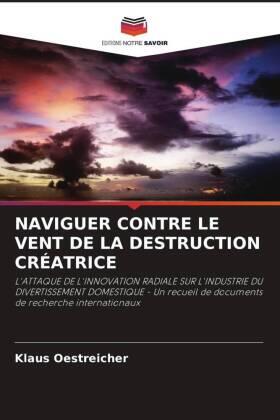 Oestreicher / Kuzma / Walton |  NAVIGUER CONTRE LE VENT DE LA DESTRUCTION CRÉATRICE | Buch |  Sack Fachmedien