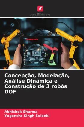 Sharma / Solanki |  Concepção, Modelação, Análise Dinâmica e Construção de 3 robôs DOF | Buch |  Sack Fachmedien