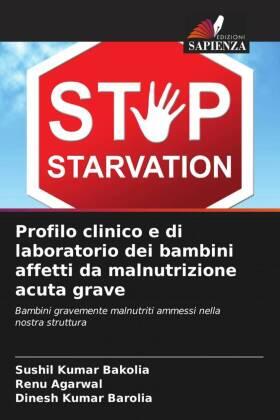 Bakolia / Agarwal / Barolia |  Profilo clinico e di laboratorio dei bambini affetti da malnutrizione acuta grave | Buch |  Sack Fachmedien