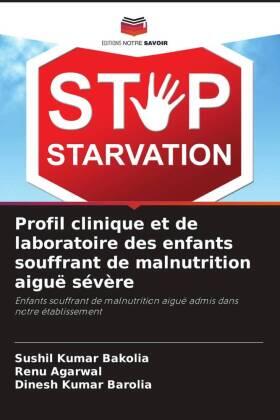 Bakolia / Agarwal / Barolia |  Profil clinique et de laboratoire des enfants souffrant de malnutrition aiguë sévère | Buch |  Sack Fachmedien