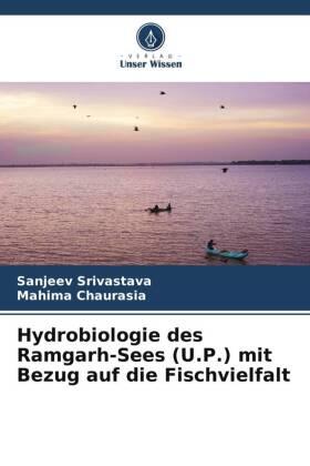 Srivastava / Chaurasia |  Hydrobiologie des Ramgarh-Sees (U.P.) mit Bezug auf die Fischvielfalt | Buch |  Sack Fachmedien